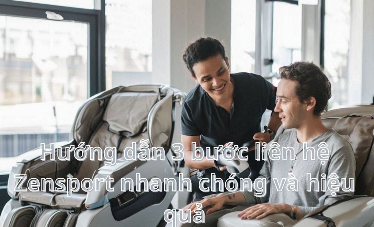 Hướng dẫn 3 bước liên hệ Zensport nhanh chóng và hiệu quả