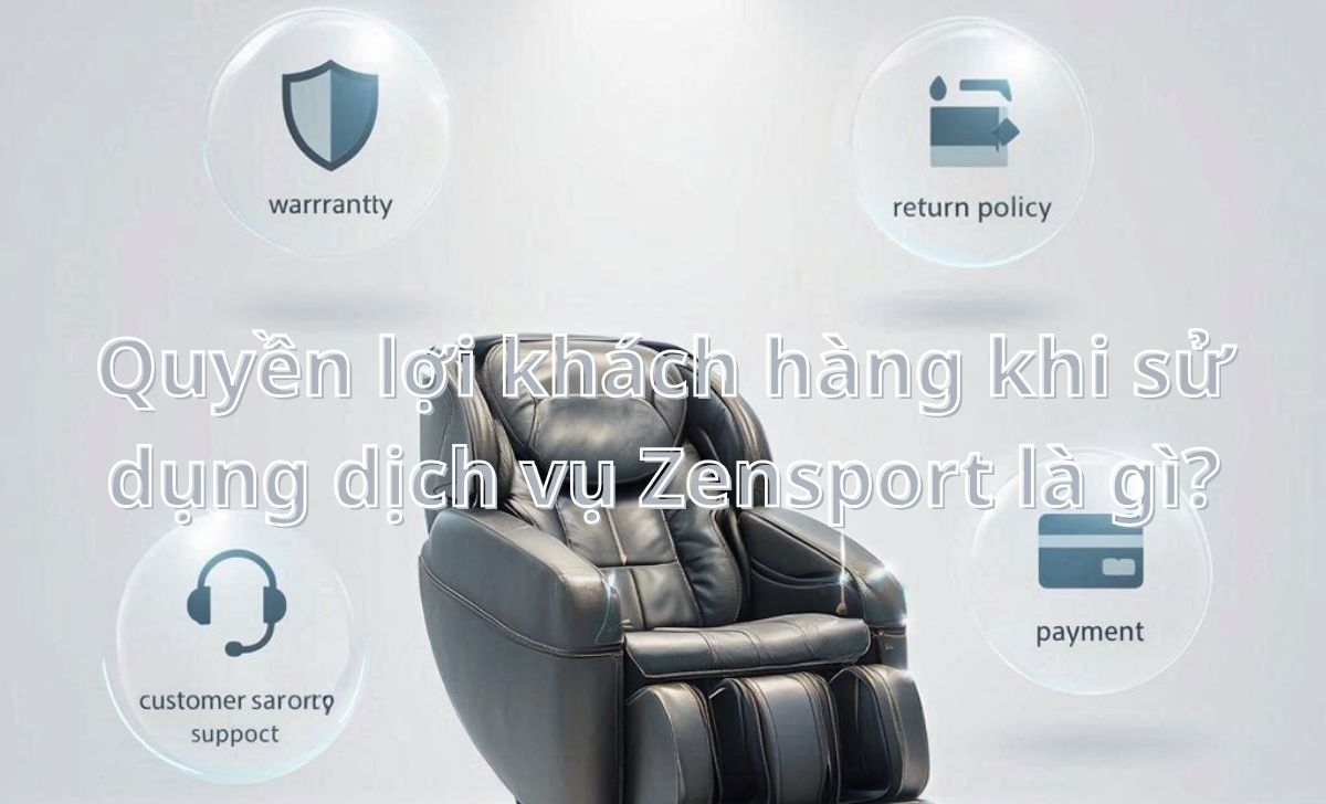 Quyền lợi khách hàng khi sử dụng dịch vụ Zensport là gì?