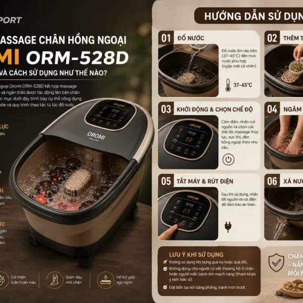 Bồn ngâm massage chân hồng ngoại Oromi ORM-528D có công dụng gì và cách sử dụng