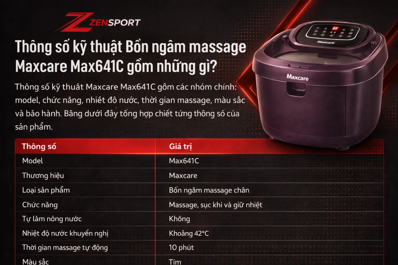Thông số kỹ thuật Bồn ngâm massage Maxcare Max641C gồm những gì Thông số kỹ thuật Bồn ngâm massage Maxcare Max641C gồm những gì