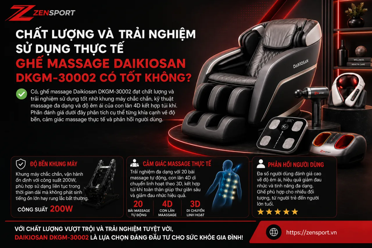 Chất Lượng Và Trải Nghiệm Sử Dụng Thực Tế Ghế Massage Daikiosan DKGM-30002 Chất Lượng Và Trải Nghiệm Sử Dụng Thực Tế Ghế Massage Daikiosan DKGM-30002
