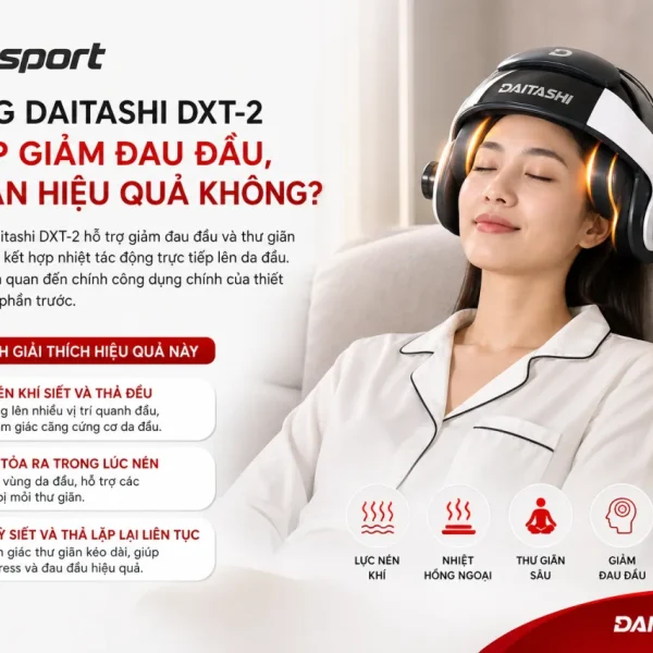 Sử Dụng Daitashi DXT-2 Có Giúp Giảm Đau Đầu, Thư Giãn Hiệu Quả
